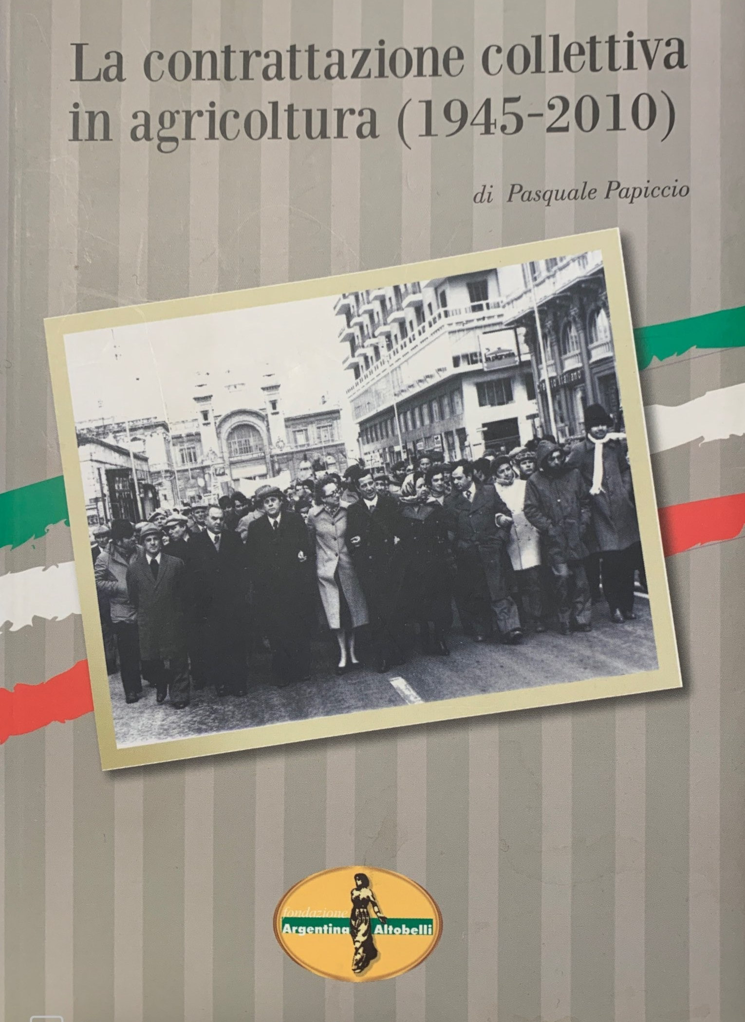 La contrattazione collettiva in agricoltura (1945-2010)